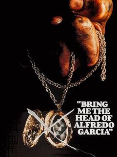 Bring Me the Head of Alfredo Garcia