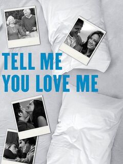 Tell Me You Love Me