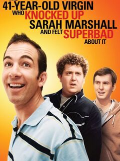 The 41–Year–Old Virgin Who Knocked Up Sarah Marshall and Felt Superbad About It