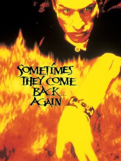 Sometimes They Come Back... Again