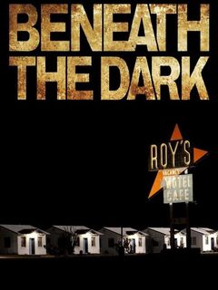 Beneath the Dark