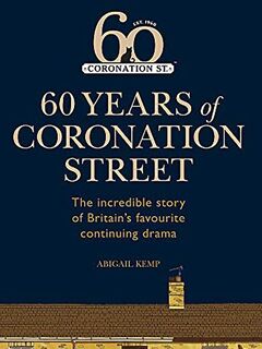 Coronation Street: 60 Unforgettable Years
