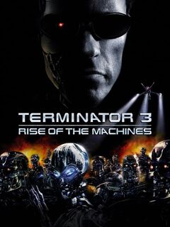 Terminator 3: Rise of the Machines