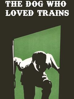 The Dog Who Loved Trains