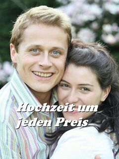Hochzeit um jeden Preis