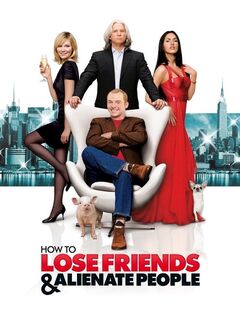 How to Lose Friends & Alienate People