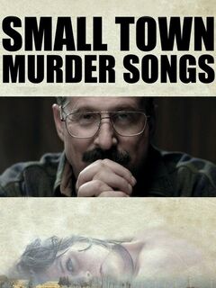 Small Town Murder Songs
